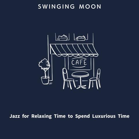 Jazz for Relaxing Time to Spend Luxurious Time
