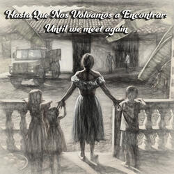 Hasta Que Nos Volvamos a Encontrar: Until we meet again