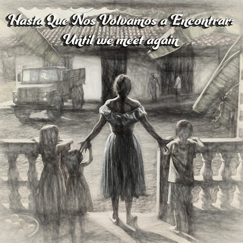 Hasta Que Nos Volvamos a Encontrar: Until we meet again