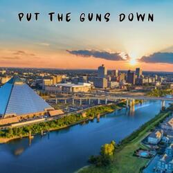 Put The Guns Down