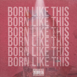 Born Like This
