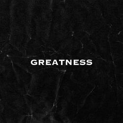 Greatness