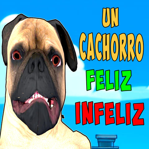 Un Cachorro Feliz Infeliz