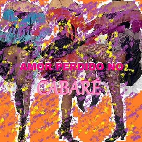 Amor Perdido No Cabaré