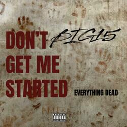 DON’T GET ME STARTED