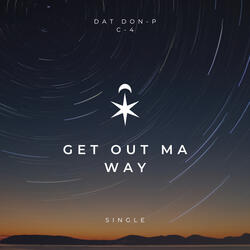 Get Out Ma Way