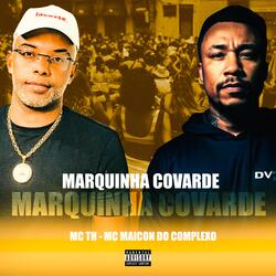 MARQUINHA COVARDE