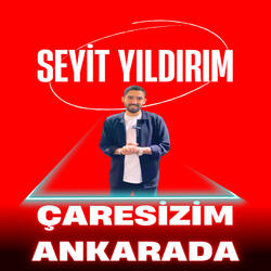 Çaresizim Ankarada