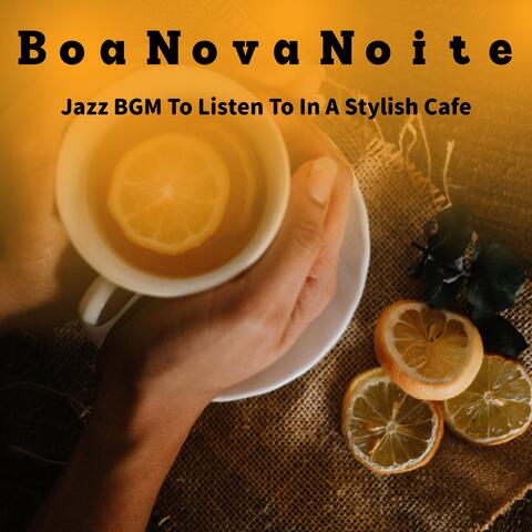 Jazz BGM To Listen To In A Stylish Cafe