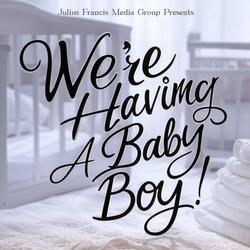 We're Having A Baby Boy!