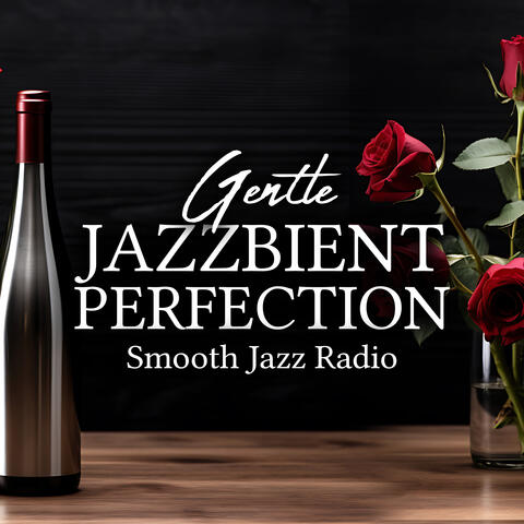 Gentle Jazzbient Perfection