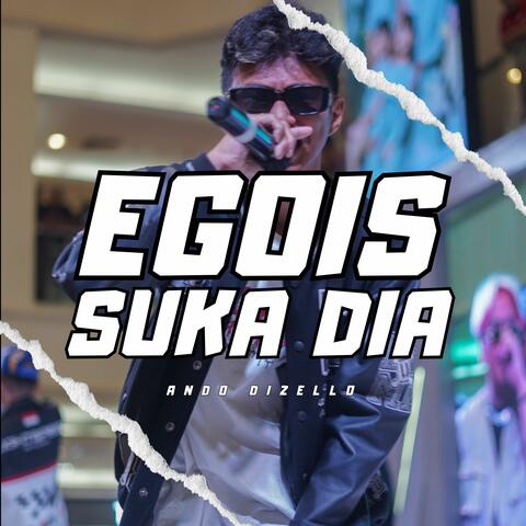 Egois Suka Dia