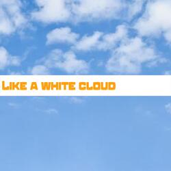 Like a white cloud