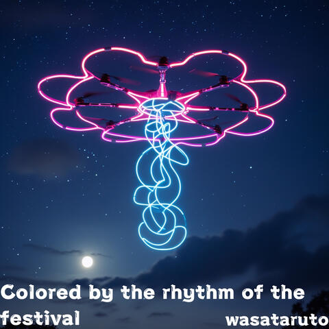 Colored by the rhythm of the festival