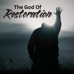 The God Of Restoration