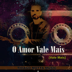 O Amor Vale Mais