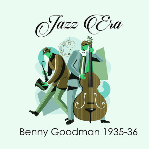 Jazz Era Benny Goodman 1935-36
