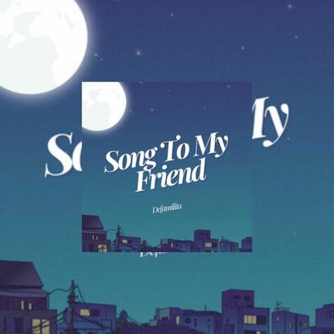 Song to My Friend