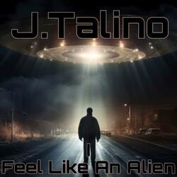 I Feel Like An Alien