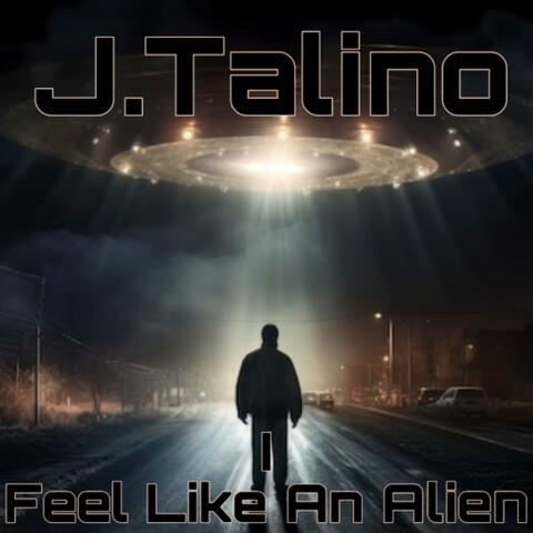 I Feel Like An Alien