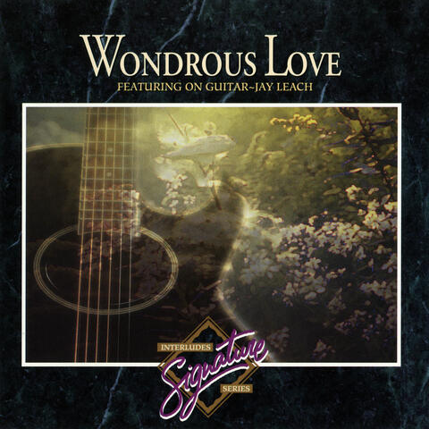Interludes Signature Series: Wondrous Love