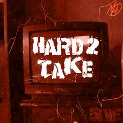 Hard 2 Take