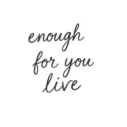 enough for you