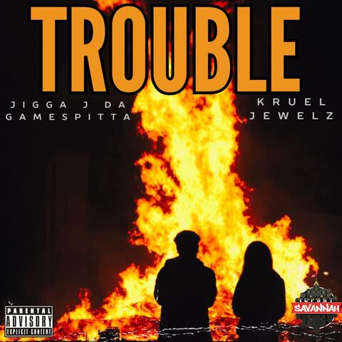 TROUBLE