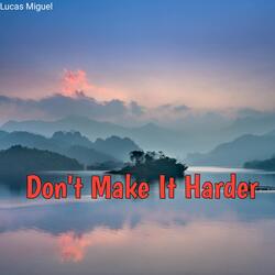 Don't Make It Harder