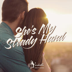 She’s My Steady Hand
