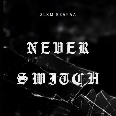 Never Switch