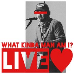 What Kinda Man Am I? (Live in Los Angeles)