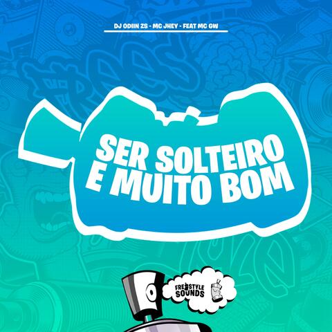 Ser Solteiro E Muito Bom