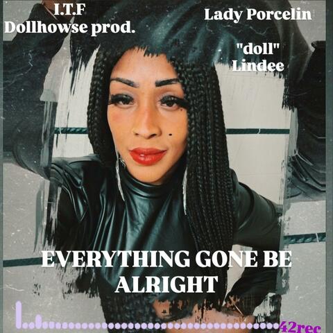 EVERYTHING GONE BE ALRIGHT 2025