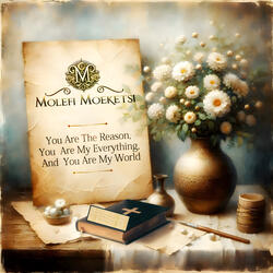 You Are The Reason, You Are MY Everything, And You Are My World