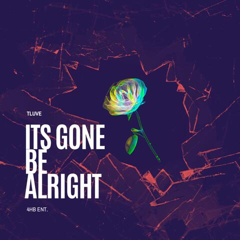 Its Gone Be Alright