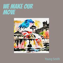 We Make Our Move