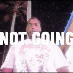 Not Going