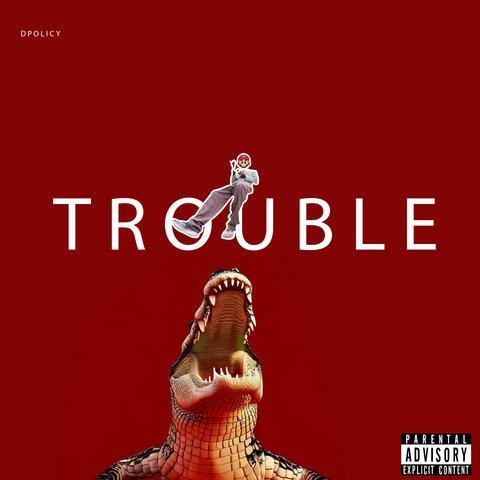 Trouble