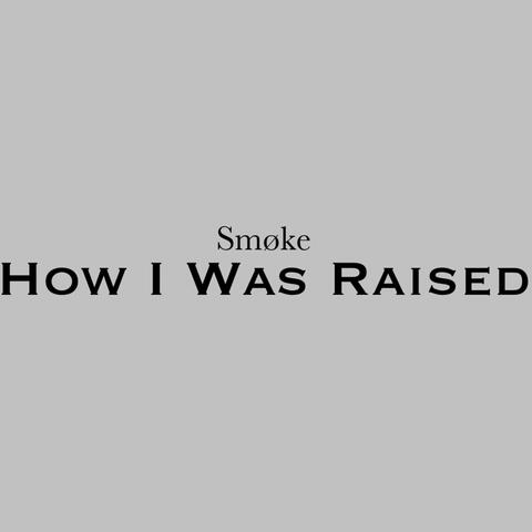 How I Was Raised
