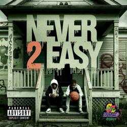 Never 2 Easy