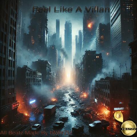 Feel Like A Villan