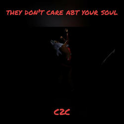 they don't care abt your soul
