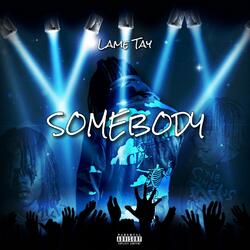 SOMEBODY