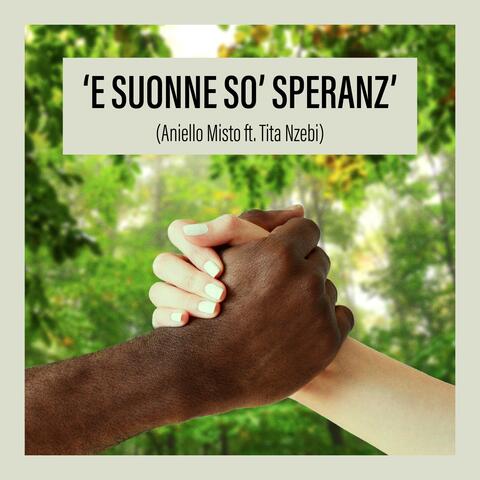 E suonne so' speranz'