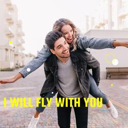 I Will Fly With You