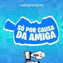 Só Por Causa Da Amiga