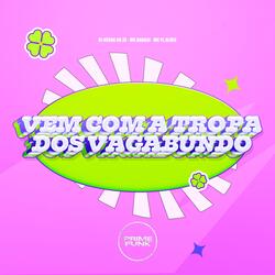 Vem Com A Tropa Dos Vagabundo