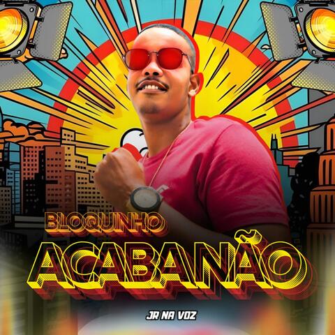 Bloquinho Acaba Não