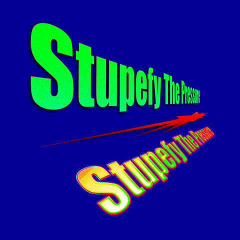 Stupefy The Pressure